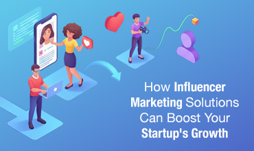 Influencer Marketing Solutions for Startup Growth